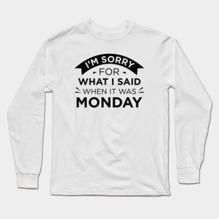 When It Was Monday Long Sleeve T-Shirt